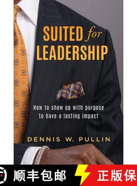预订 Suited for Leadership: How to Show Up with Purpose to Have Lasting Impact [9781961493711]