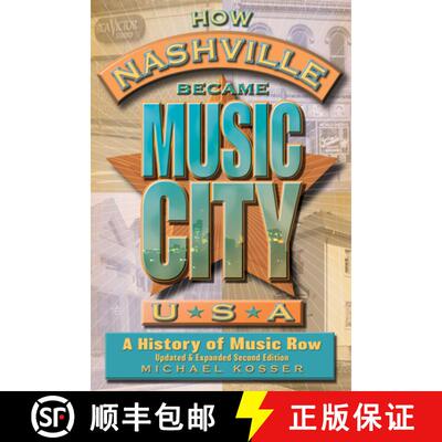 【3-4周达】How Nashville Became Music City, U.S.A. : A History of Music Row, Updated and Expanded [9781493065127]