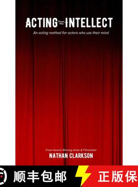 【3-4周达】Acting from the Intellect: An Acting Method for Actors Who Use Their Mind [9798987281925]