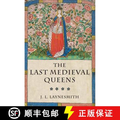 【3-4周达】The Last Medieval Queens: English Queenship 1445-1503 [9780199279562]