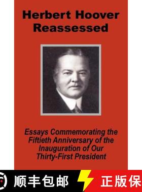 预订 Herbert Hoover Reassessed: Essays Commemorating the Fiftieth Anniversary of the Inauguration of ... [9781410201690]