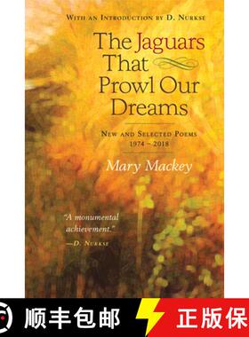 预订 The Jaguars That Prowl Our Dreams: New and Selected Poems 19: New and Selected Poems 1974 to 2018 [9780996991124]