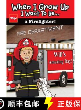 【3-4周达】When I Grow Up I Want To Be...a Firefighter!: Will's Amazing Day! [9781939973115]