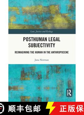 【3-4周达】Posthuman Legal Subjectivity: Reimagining the Human in the Anthropocene [9781032053400]
