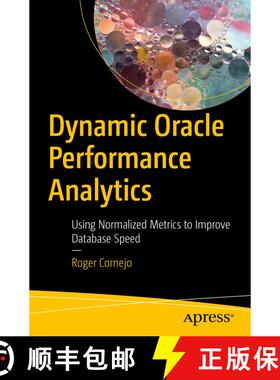 【3-4周达】Dynamic Oracle Performance Analytics : Using Normalized Metrics to Improve Database Speed ... [9781484241363]