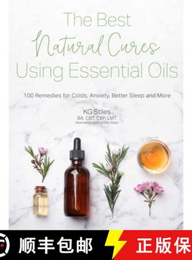 【3-4周达】The Best Natural Cures Using Essential Oils: 100 Remedies for Colds, Anxiety, Better Sleep... [9781645673187]