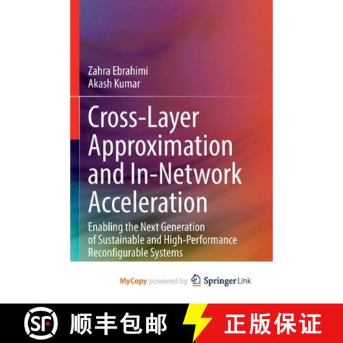 【3-4周达】Cross-Layer Approximation and In-Network Acceleration: Enabling the Next Generation of Sus... [9783032217134]