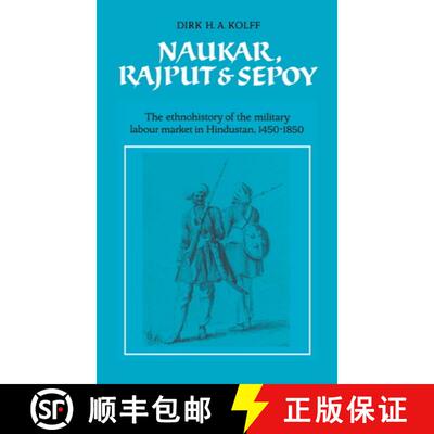 【3-4周达】精装 Naukar, Rajput, and Sepoy: The Ethnohistory of the Military Labour Market of Hindusta... [9780521381321]