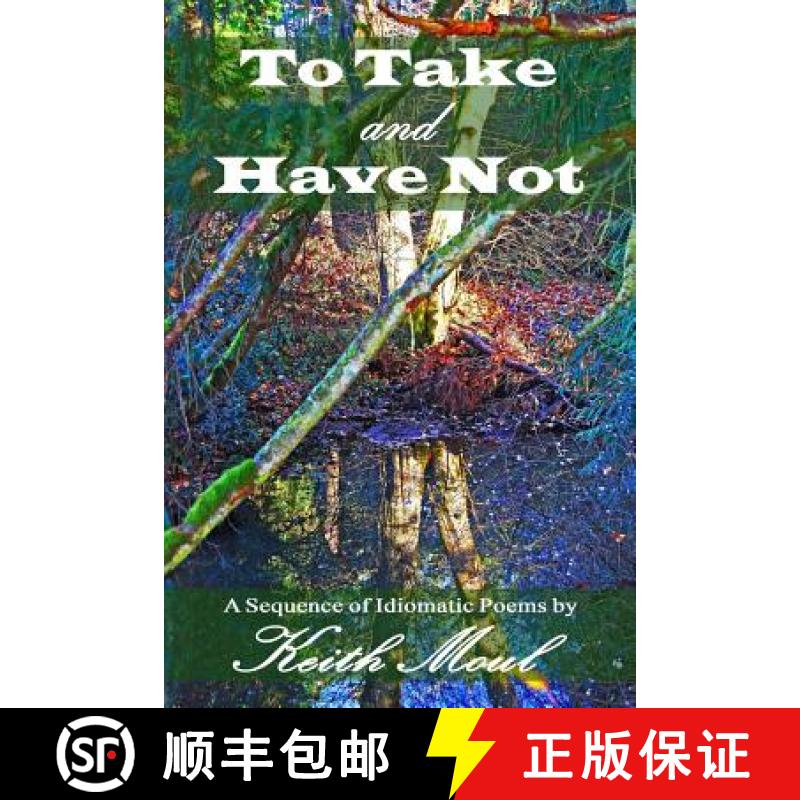 预订 To Take and Have Not: A Sequence of Idiomatic Poems [9780985902858]