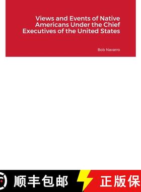 【3-4周达】Views and Events of Native Americans Under the Chief Executives of the United States [9781312455528]
