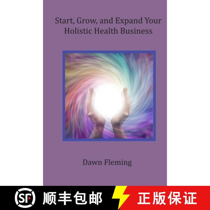 【3-4周达】Start, Grow, and Expand Your Holistic Health Business [9780578193106]