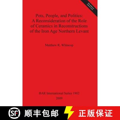 【4周达】Pots, People, and Politics: A Reconsideration of the Role of Ceramics in Reconstructions of ... [9781407303840]
