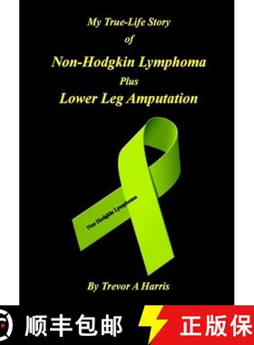 【3-4周达】My True-Life Story of Non-Hodgkin Lymphoma plus Amputation [9781365685347]