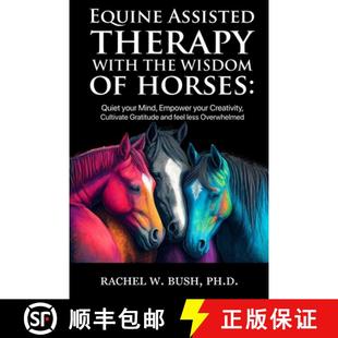 Wisdom Creativity Equine The Therapy Cul... Empower Horses 9798989584406 Your With Mind Assisted 预订 Quiet