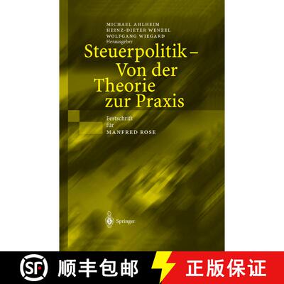【3-4周达】Steuerpolitik -- Von Der Theorie Zur PRAXIS: Festschrift Für Manfred Rose [9783642624834]