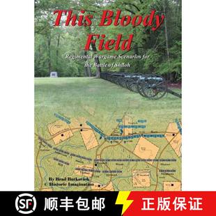 【3-4周达】This Bloody Field: Wargame Scenarios for the Battle of Shiloh [9780990412274]