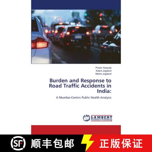 【3-4周达】Burden and Response to Road Traffic Accidents in India:: A Mumbai-Centric Public Health An... [9786208450342]