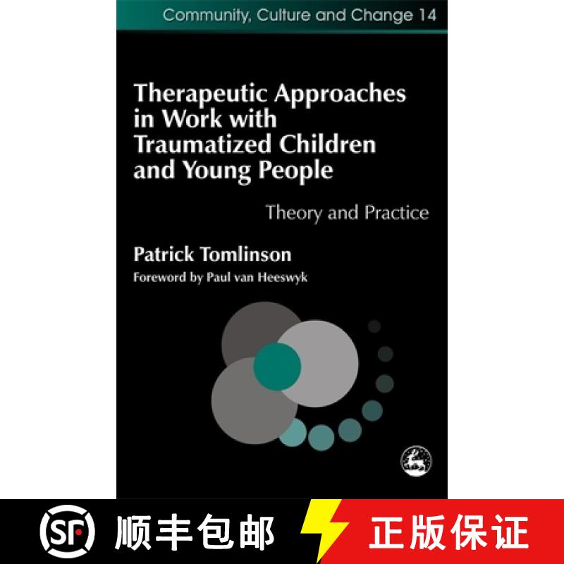 【3-4周达】Therapeutic Approaches in Work with Traumatized Children and Young People: Theory and Prac... [9781843101871]