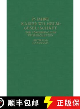 【3-4周达】25 Jahre Kaiser Wilhelm-Gesellschaft zur Förderung der Wissenschaften: Erster Band Handbuch [9783662421734]