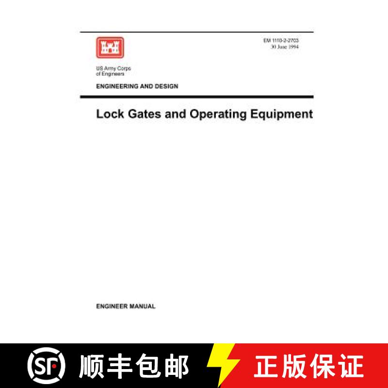 【2-3周达】Engineering and Design: Lock Gates and Operating Equipmment (Engineer Manual EM 1110-2-2703) [9781780397634]