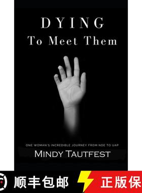 【3-4周达】Dying to Meet Them: One Woman's Incredible Journey from N.D.E. to U.A.P. [9798988788805]