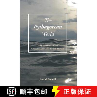 【3-4周达】The Pythagorean World : Why Mathematics Is Unreasonably Effective In Physics [9783319409757]