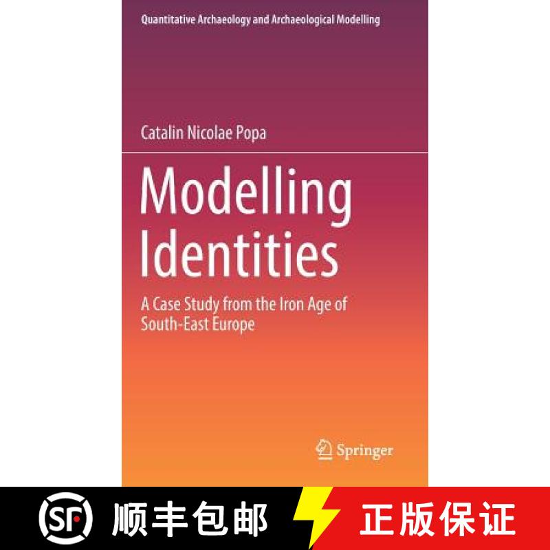 【3-4周达】Modelling Identities : A Case Study from the Iron Age of South-East Europe [9783319632650]