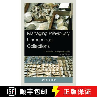 【3-4周达】Managing Previously Unmanaged Collections : A Practical Guide for Museums [9781538190647]