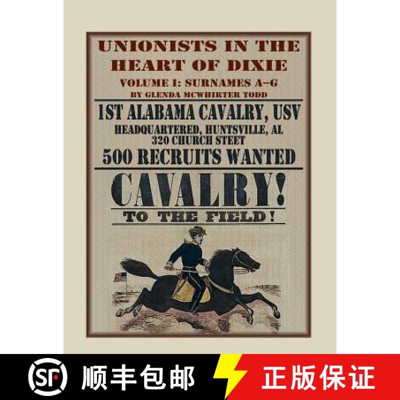 【2-3周达】Unionists in the Heart of Dixie: 1st Alabama Cavalry, USV, Volume I [9780788454042]