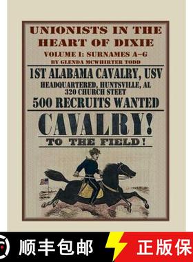 【3-4周达】Unionists in the Heart of Dixie: 1st Alabama Cavalry, USV, Volume I [9780788454042]