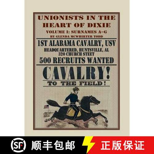 【3-4周达】Unionists in the Heart of Dixie: 1st Alabama Cavalry, USV, Volume I [9780788454042]