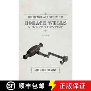 Horace The Tale 预订 Wells 9781946724045 and Dentist Strange True Surgeon