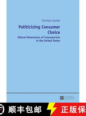预订 Politicizing Consumer Choice : Ethical Dimensions of Consumerism in the United States [9783631654750]