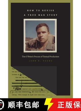 【3-4周达】How to Revise a True War Story: Tim O'Brien's Process of Textual Production [9781609384678]
