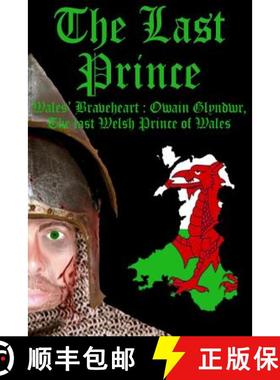 预订 The Last Prince: Wales Braveheart: Owain Glyndwr, The last Welsh Prince of Wales [9780993045509]