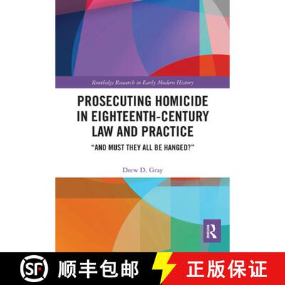【3-4周达】Prosecuting Homicide in Eighteenth-Century Law and Practice: And Must They All Be Hanged? [9781032400631]