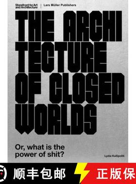 【3-4周达】The Architecture of Closed Worlds : Or, What is the Power of Shit? [9783037785805]