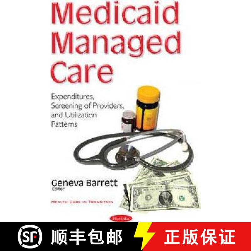 【3-4周达】Medicaid Managed Care: Expenditures, Screening of Providers, and Utilization Patterns [9781634858175]