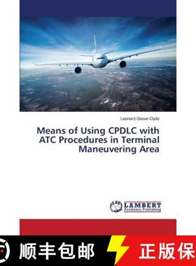 预订 Means of Using CPDLC with ATC Procedures in Terminal Maneuvering Area [9783659811418]