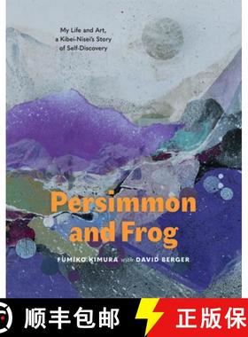 【3-4周达】Persimmon and Frog: My Life and Art, a Kibei-Nisei's Story of Self-Discovery [9781634050081]