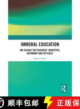 【3-4周达】精装 Immoral Education: The Assault on Teachers' Identities, Autonomy and Efficacy [9780815368366]