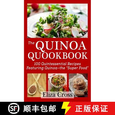 【3-4周达】The Quinoa Quookbook: 100 Quintessential Recipes Featuring Quinoa - The Super Food [9780615898520]