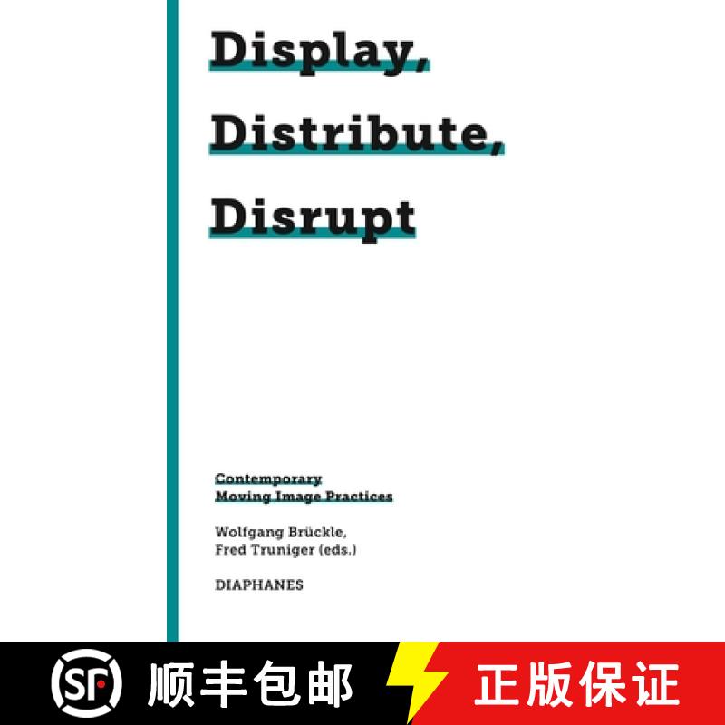 预订 Display, Distribute, Disrupt – Contemporary Moving Image Practices [9783035805444]