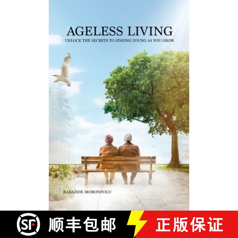 【3-4周达】Ageless Living: Unlock the Secrets to Staying Young as You Grow [9798893974744]