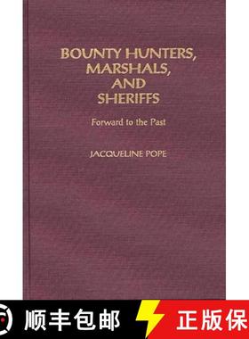 预订 Bounty Hunters, Marshals, and Sheriffs: Forward to the Past [9780275946296]