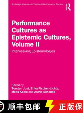【3-4周达】Performance Cultures as Epistemic Cultures, Volume II: Interweaving Epistemologies [9781032445731]