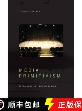 【3-4周达】Media Primitivism: Technological Art in Africa [9781478008835]