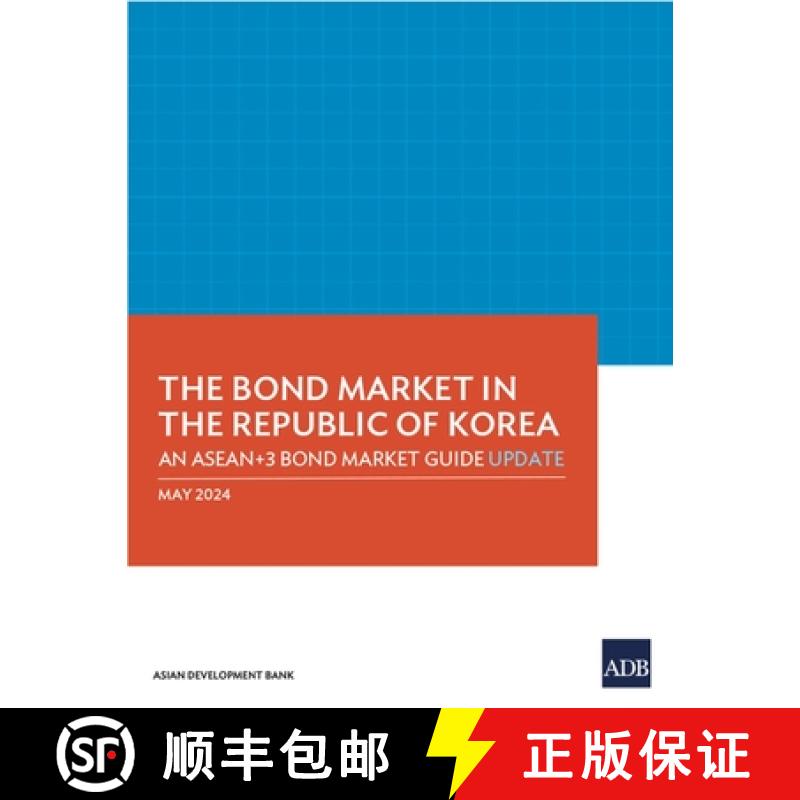【3-4周达】The Bond Market in the Republic of Korea: An ASEAN+3 Bond Market Guide Update [9789292706845]