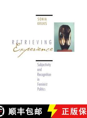 【3-4周达】Retrieving Experience: Subjectivity and Recognition in Feminist Politics [9780801433870]