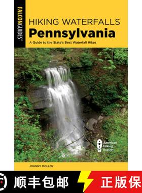 【3-4周达】Hiking Waterfalls Pennsylvania : A Guide to the State's Best Waterfall Hikes [9781493075799]